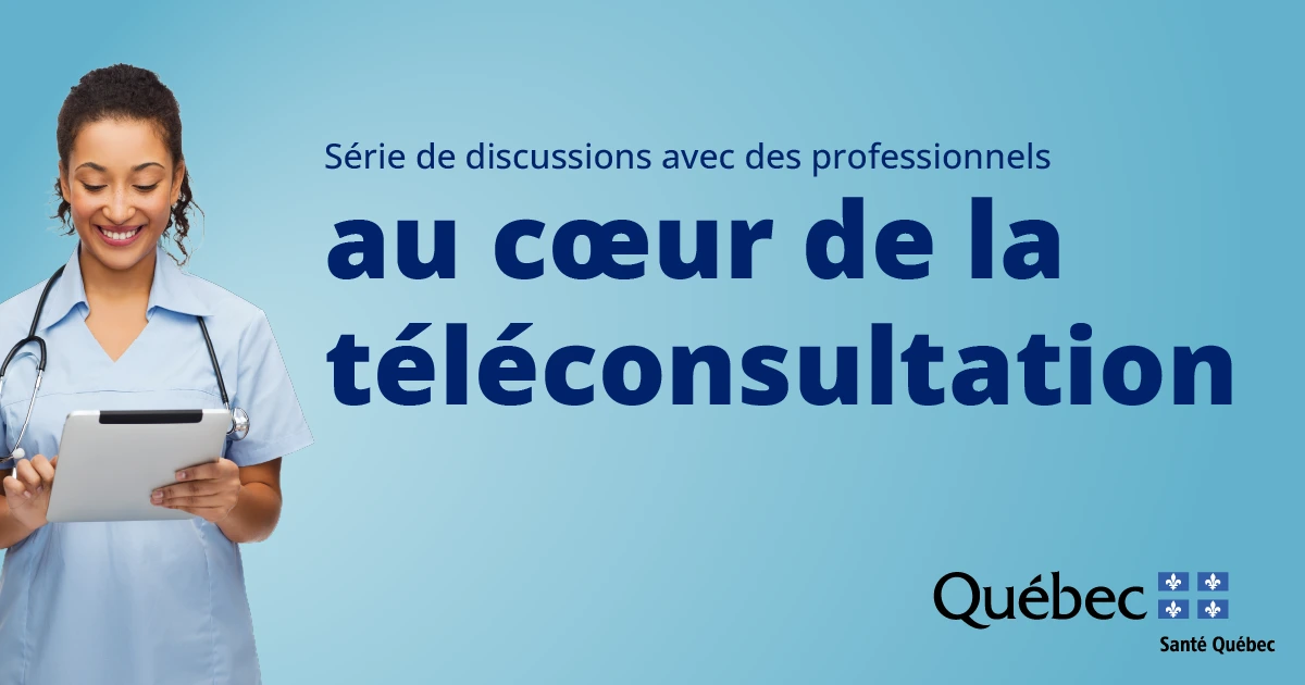 Professionnelle de la santé accompagnée du texte « Série de discussions avec des professionnels - au cœur de la téléconsultation.